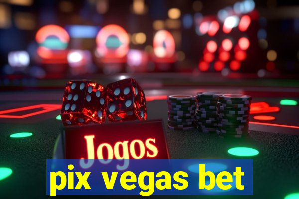 pix vegas bet